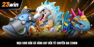 mẹo chơi bắn cá vàng